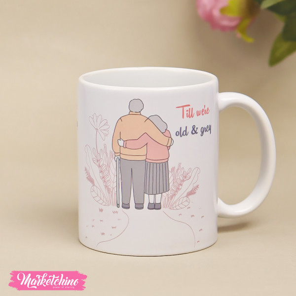 Printed Mug-Till We’re Old&Grey